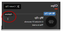 Click Options to edit, copy, or delete your clip.